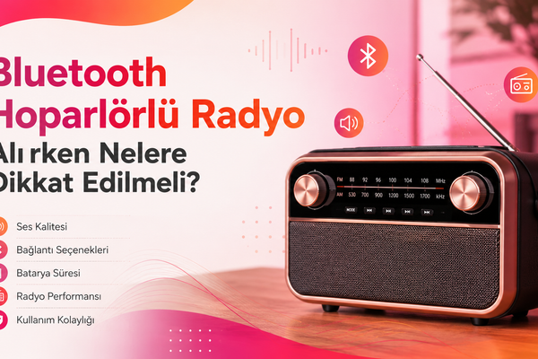 Bluetooth Hoparlörlü Radyo Alırken Nelere Dikkat Edilmeli?
